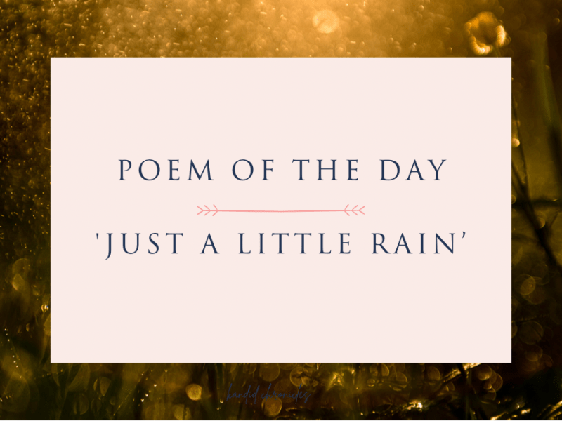 NaPoWriMo 2022: Poem of the Day – ‘Just a Little&nbsp;Rain